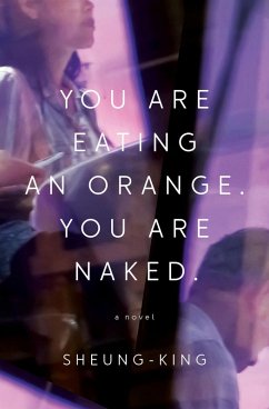 You are Eating an Orange. You are Naked. (eBook, ePUB) - Sheung-King
