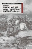 Politics and War in the Three Stuart Kingdoms, 1637-49 (eBook, ePUB)