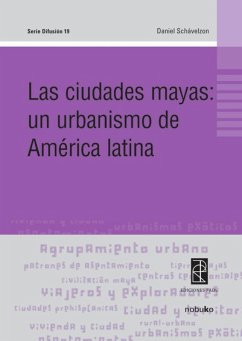 Las ciudades mayas: un urbanismo de America Latina (eBook, PDF) - Schavelzon Daniel
