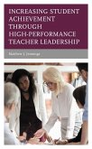 Increasing Student Achievement through High-Performance Teacher Leadership (eBook, ePUB) Increasing Student Achievement through High-Performance Teacher Leadership (eBook, ePUB)