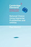 Rational Choice Using Imprecise Probabilities and Utilities (eBook, ePUB)