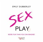 Sex play. More fun than you can imagine (eBook, ePUB)