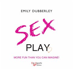 Sex play. More fun than you can imagine (eBook, ePUB) - Dubberley, Emily
