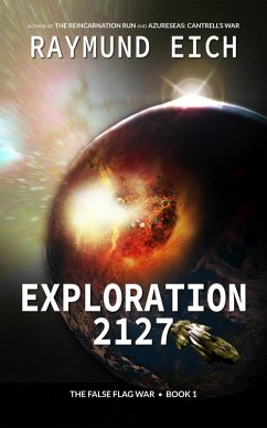 Exploration 2127 (The False Flag War, #1) (eBook, ePUB) - Eich, Raymund