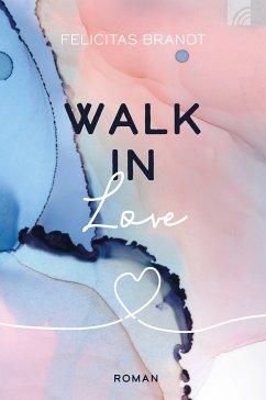 Walk in LOVE (eBook, ePUB) - Brandt, Felicitas