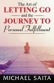 The Art of Letting Go and the Journey to Personal Fulfillment (eBook, ePUB)