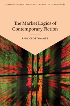 Market Logics of Contemporary Fiction (eBook, ePUB) - Crosthwaite, Paul