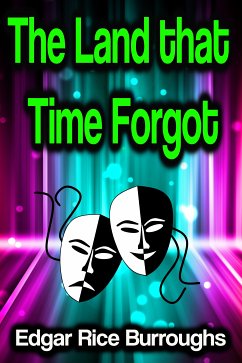 The Land that Time Forgot (eBook, ePUB) - Burroughs, Edgar Rice