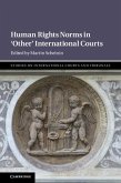 Human Rights Norms in 'Other' International Courts (eBook, ePUB) Human Rights Norms in 'Other' International Courts (eBook, ePUB)