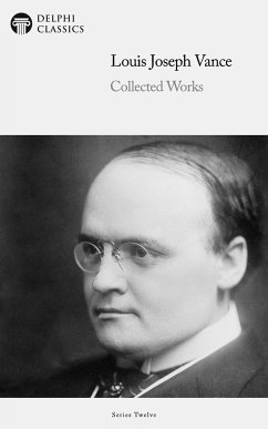 Delphi Collected Works of Louis Joseph Vance (Illustrated) (eBook, ePUB) - Vance, Louis Joseph