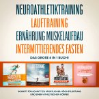 Neuroathletiktraining   Lauftraining   Ernährung Muskelaufbau   Intermittierendes Fasten: Das große 4 in 1 Buch! - Schritt für Schritt zu sportlicher Höchstleistung und einem athletischen Körper (MP3-Download)