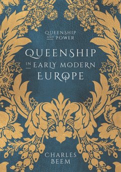 Queenship in Early Modern Europe (eBook, PDF) - Beem, Charles