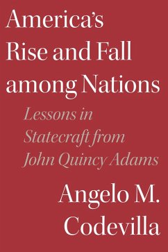 America's Rise and Fall among Nations (eBook, ePUB) - Codevilla, Angelo M.