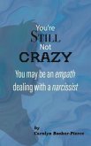 You're Still Not Crazy (eBook, ePUB)