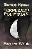 Sherlock Holmes and the Case of the Perplexed Politician (eBook, ePUB)