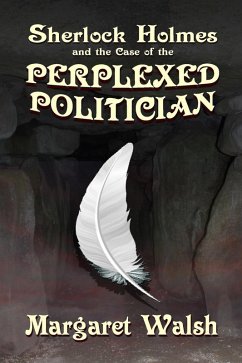 Sherlock Holmes and the Case of the Perplexed Politician (eBook, ePUB) - Walsh, Margaret