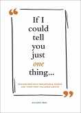 If I Could Tell You Just One Thing . . . (eBook, ePUB)