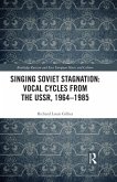 Singing Soviet Stagnation: Vocal Cycles from the USSR, 1964-1985 (eBook, ePUB)