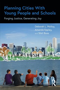Planning Cities With Young People and Schools (eBook, ePUB) - McKoy, Deborah L.; Eppley, Amanda; Buss, Shirl