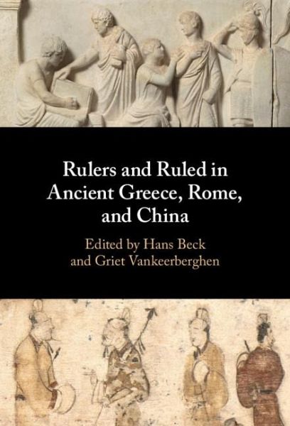 Rulers and Ruled in Ancient Greece, Rome, and China (eBook, ePUB) Rulers and Ruled in Ancient Greece, Rome, and China (eBook, ePUB)