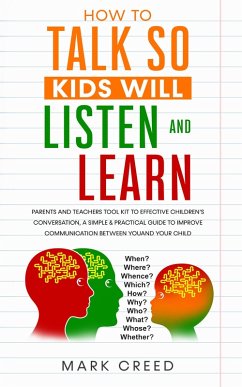 HOW TO TALK SO, KIDS WILL LISTEN AND LEARN (eBook, ePUB) - Creed, Mark