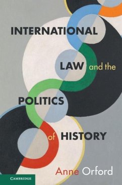 International Law and the Politics of History (eBook, ePUB) - Orford, Anne