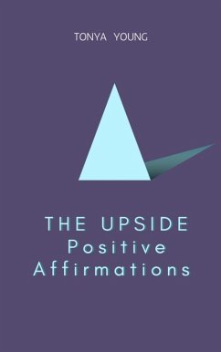 THE UPSIDE Positive Affirmations (eBook, ePUB) - Young, Tonya