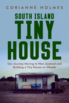 South Island Tiny House (eBook, ePUB) - Holmes, Corianne