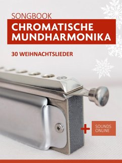 Chromatische Mundharmonika Songbook - 30 Weihnachtslieder (eBook, ePUB) - Boegl, Reynhard; Schipp, Bettina