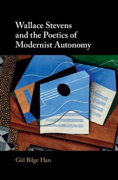 Wallace Stevens and the Poetics of Modernist Autonomy (eBook, ePUB) - Han, Gul Bilge