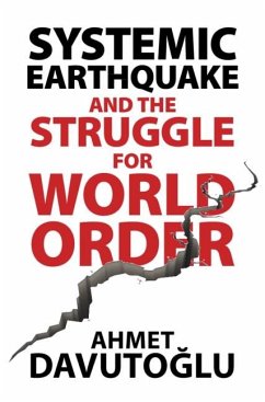 Systemic Earthquake and the Struggle for World Order (eBook, ePUB) - Davutoglu, Ahmet
