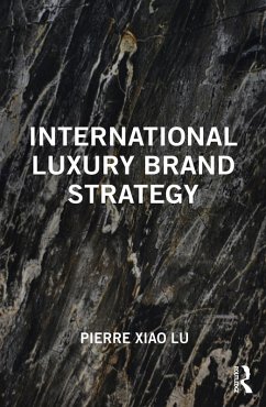 International Luxury Brand Strategy (eBook, ePUB) - Lu, Pierre Xiao