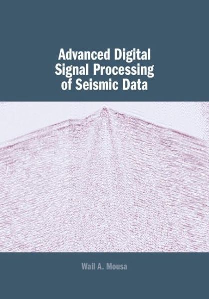 Advanced Digital Signal Processing of Seismic Data (eBook, ePUB) Advanced Digital Signal Processing of Seismic Data (eBook, ePUB)