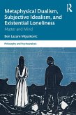 Metaphysical Dualism, Subjective Idealism, and Existential Loneliness (eBook, PDF)