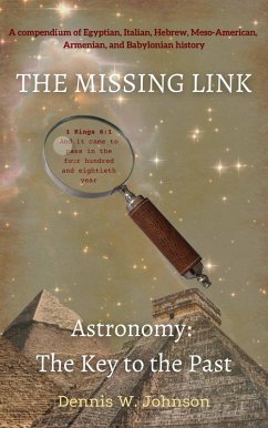 The Missing Link: Astronomy: The Key to the Past (eBook, ePUB) - Johnson, Dennis W.