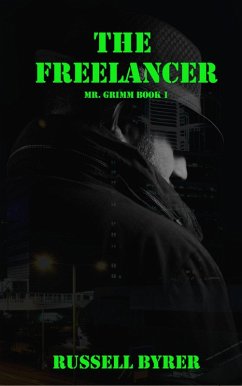 The Freelancer (Mr. Grimm, #1) (eBook, ePUB) - Byrer, Russell