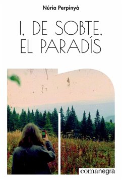 I, de sobte, el paradís (eBook, ePUB) - Perpinyà Filella, Núria