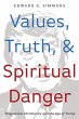 Values, Truth, and Spiritual Danger... - Bild 1