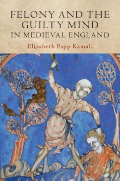 Felony and the Guilty Mind in Medieval England (eBook, ePUB) - Kamali, Elizabeth Papp