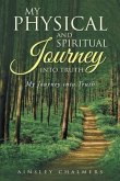 My Physical and Spiritual Journey into Truth (eBook, ePUB)