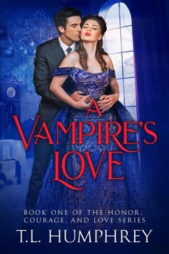 A Vampire's Love (The Honor, Courage, and Love Series, #1) (eBook, ePUB) - Humphrey, T. L.