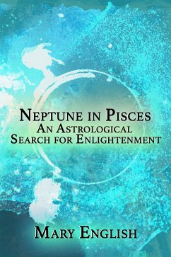 Neptune in Pisces, An Astrological Search for Enlightenment (eBook, ePUB) - English, Mary