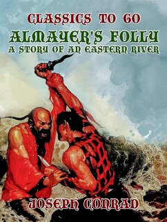 Almayer's Folly A Story of an Eastern River (eBook, ePUB) - Conrad, Joseph