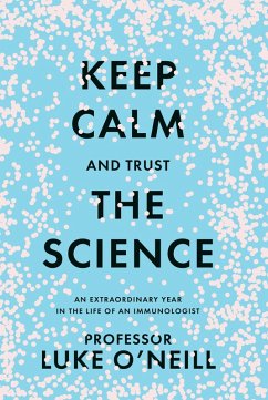 Keep Calm and Trust the Science (eBook, ePUB) - O'Neill, Luke