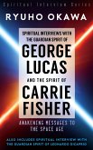 Spiritual Interviews with the Guardian Spirit of George Lucas and the Spirit of Carrie Fisher (eBook, ePUB)
