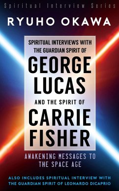 Spiritual Interviews with the Guardian Spirit of George Lucas and the Spirit of Carrie Fisher (eBook, ePUB) - Okawa, Ryuho