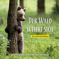 Der Wald wehrt sich (MP3-Download) - Liegener, Christoph-Maria