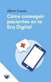 Cómo conseguir pacientes en la era digital (eBook, ePUB)