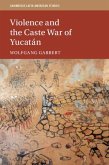 Violence and the Caste War of Yucatan (eBook, ePUB)