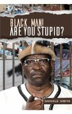 Black Man Are you stupid? (eBook, ePUB) Black Man Are you stupid? (eBook, ePUB)